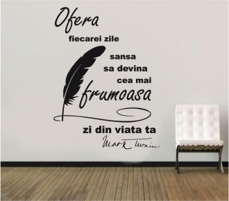 Sticker decorativ Ofera fiecarei zile sansa sa devina cea mai frumoasa zi din viata ta